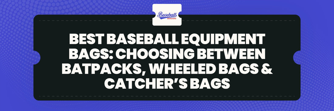 Best Baseball Equipment Bags: Choosing Between Batpacks, Wheeled Bags & Catcher’s Bags